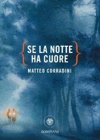 Matteo Corradini [Corradini, Matteo] — Se la notte ha cuore