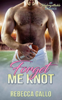 Rebecca Gallo & Flirt Club — Forget Me Knot: A Second Chance Football Romance