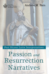 Andrew M. Bain; — Passion and Resurrection Narratives