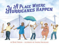 Renée Watson — A Place Where Hurricanes Happen