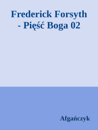 Afgańczyk — Frederick Forsyth - Pięść Boga 02