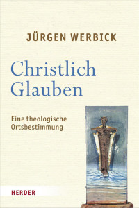 Jürgen Werbick — Christlich glauben