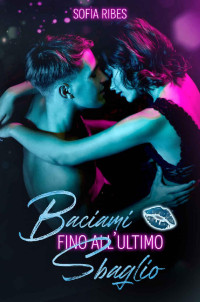 Sofia Ribes — Baciami fino all'ultimo sbaglio (Italian Edition)