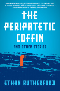 Ethan Rutherford — The Peripatetic Coffin