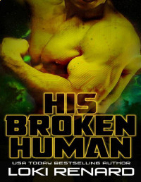 Loki Renard — His Broken Human: A Dark Alien Romance (Alien Overlords)