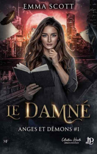 Emma Scott — Anges et démons Tome 1 - Le Damné