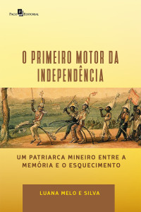 Luana Melo e Silva; — "O Primeiro Motor da Independncia"