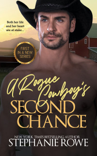 Stephanie Rowe — A Rogue Cowboy's Second Chance: The Hart Ranch Billionaires