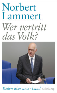 Norbert Lammert — Wer vertritt das Volk? Reden über unser Land