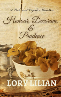 Lory Lilian — Honour, Decorum & Prudence: A Pride and Prejudice Variation