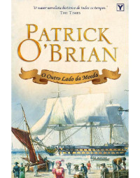 Patrick O'Brian — O Outro Lado da Moeda - Mestre dos Mares - Vol.11