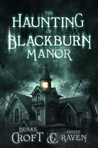 Blake Croft & Ashley Raven — The Haunting of Blackburn Manor