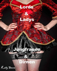 Kelly Storm [Storm, Kelly] — Lords & Ladys: Jungfrauen & Dirnen (German Edition)