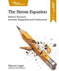 Marcus Lagré — The Stress Equation: Reduce Burnout, Increase Happiness and Productivity