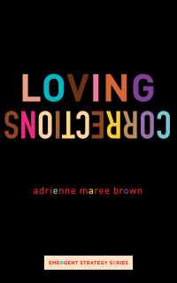 adrienne maree brown — Loving Corrections