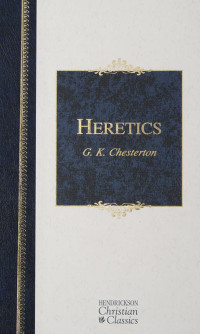 Gilbert Keith Chesterton; — Heretics