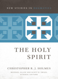 Christopher R. J. Holmes; — The Holy Spirit