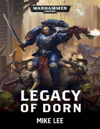 Mike Lee — Legacy Of Dorn (Warhammer 40,000)