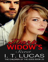 I. T. Lucas [Lucas, I. T.] — Dark Widow’s Secret (The Children Of The Gods Paranormal Romance Series Book 23)