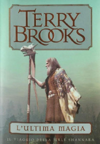 Terry Brooks [Brooks, Terry] — L'Ultima Magia