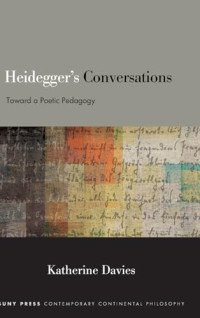 Katherine Davies — Heidegger's Conversations: Toward a Poetic Pedagogy