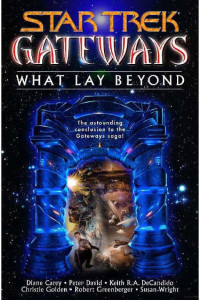 DeCandido, Keith, R.A.; Carey, Diane; David, Peter; Golden, Christie; Greenberger, Robert;  — Star Trek: Gateways - 7 - What Lay Beyond