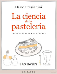 Dario Bressanini — La ciencia de la pastelería