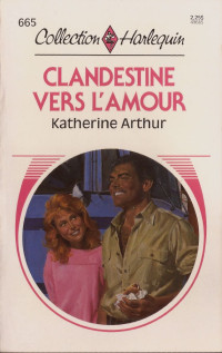 Katherine Arthur [Arthur, Katherine] — Clandestine vers l'amour