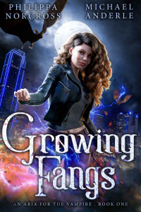 Philippa Norcross & Michael Anderle — Growing Fangs (An Aria For The Vampire Book 1)