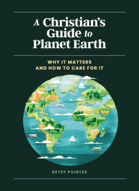 Betsy Painter; — A Christian's Guide to Planet Earth