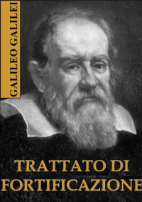 Galileo Galilei — Trattato di Fortificazione
