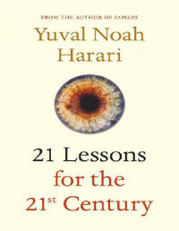 Yuval Noah Harari — 21 Lessons for the 21st Century