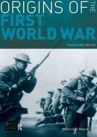 Martel, Gordon; — Origins of the First World War