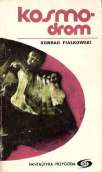 Konrad Fiałkowski — Kosmodrom. t. 2