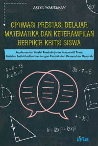 Arsyil Waritsman — Optimasi Prestasi Belajar Matematika dan Keterampilan Berpikir Kritis Siswa: Implementasi Model Pembelajaran Kooperatif Team Assisted Individualization dengan Pendekatan Pemecahan Masalah