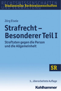 Jörg Eisele — Strafrecht – Besonderer Teil I: Straftaten gegen die Person und die Allgemeinheit