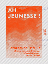 Georges Courteline — Ah jeunesse !