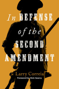 Larry Correia — In Defense of the Second Amendment