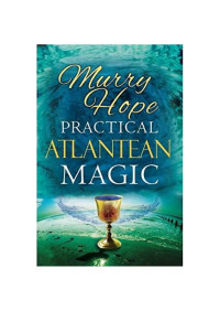 Murry Hope — Practical Atlantean Magic: A Study of the Science, Mysticism and Theurgy of Ancient Atlantis