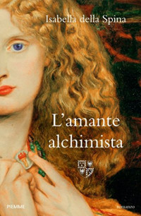 Isabella Della Spina — L'amante alchimista