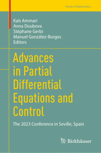 Kaïs Ammari , Anna Doubova , Stéphane Gerbi , Manuel González-Burgos — Advances in Partial Differential Equations and Control: The 2023 Conference in Seville, Spain