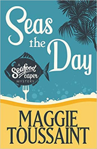 Toussaint, Maggie — Seas the Day