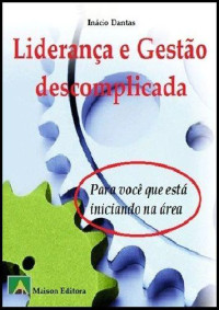 Inácio Dantas — Liderança e Gestão descomplicada (Motivação e Autoajuda)