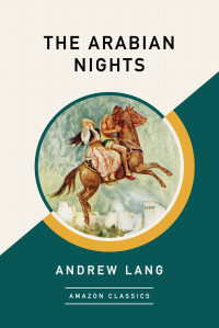 Andrew Lang — The Arabian Nights (AmazonClassics Edition)