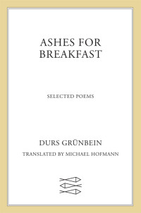 Durs Grünbein — Ashes for Breakfast