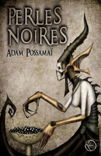 Adam Possamaï [Possamaï, Adam] — Perles noires