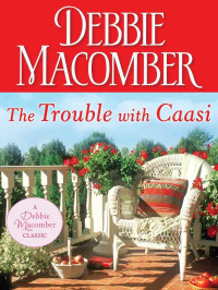 Debbie Macomber — The Trouble with Caasi