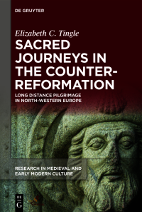 Elizabeth C. Tingle — Sacred Journeys in the Counter-Reformation