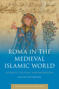 Richardson, Kristina; — Roma in the Medieval Islamic World