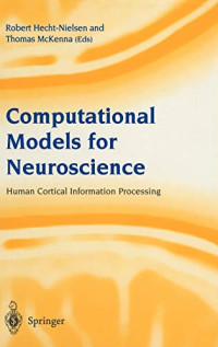 Robert Hecht-Nielsen, Thomas McKenna — Computational Models for Neuroscience: Human Cortical Information Processing